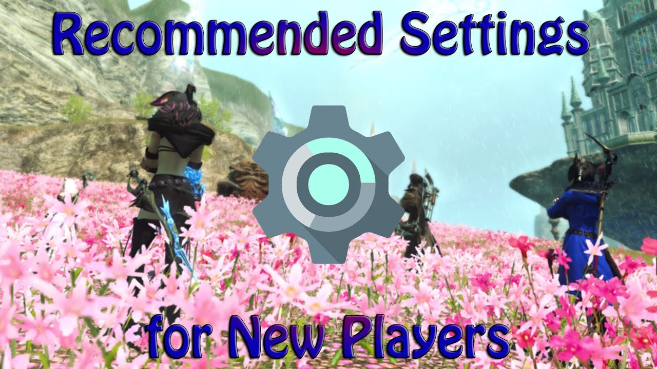 Final Fantasy XIV - Recommended Settings for New Players
