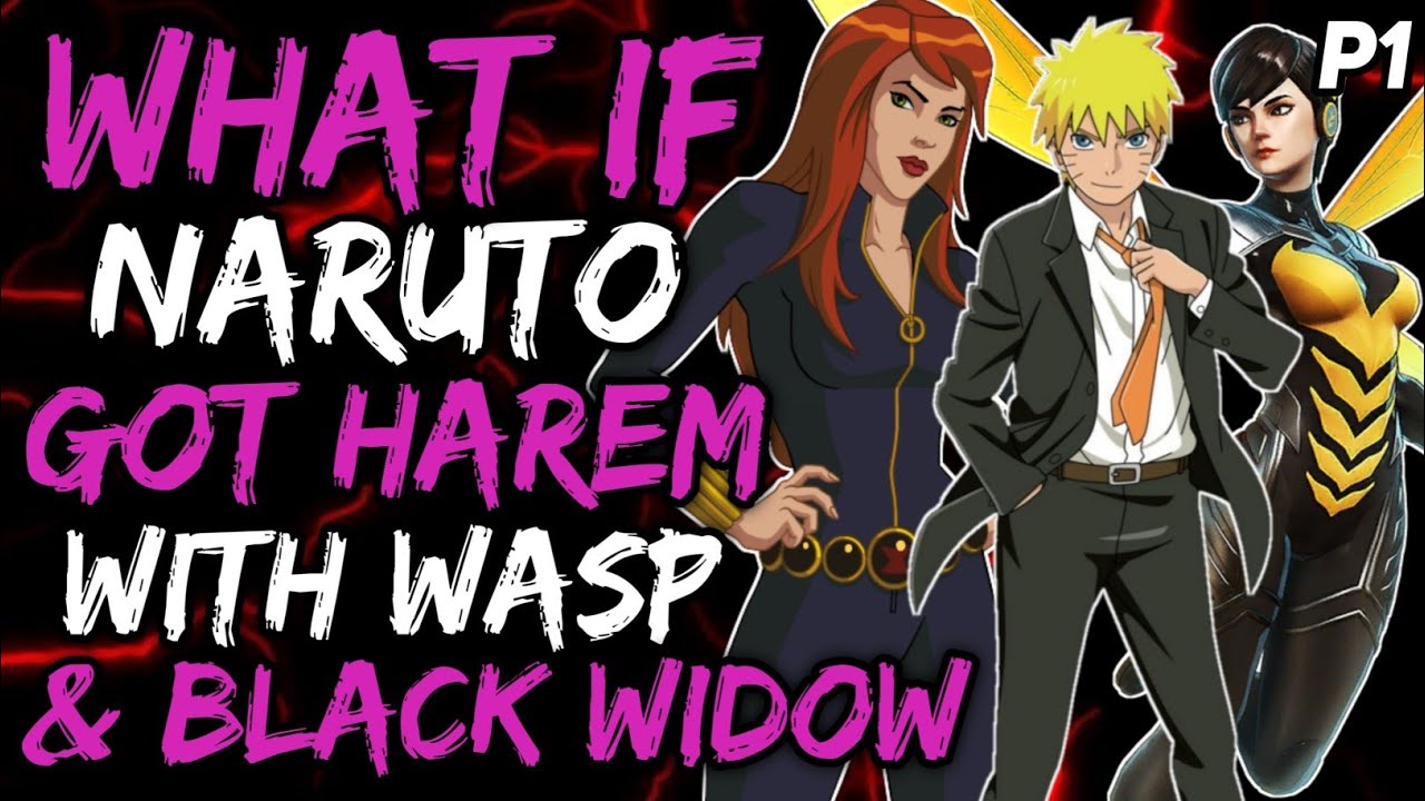 What if Naruto Got Harem with Black Widow and Wasp? (Naruto&Avengers) { Part 1 }