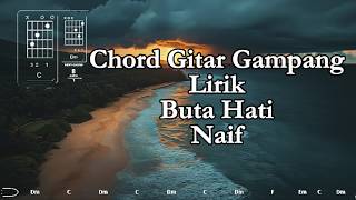 Buta Hati - Naif | (KUNCI GITAR GAMPANG - LIRIK | CHORDS GUITAR - LYRICS)