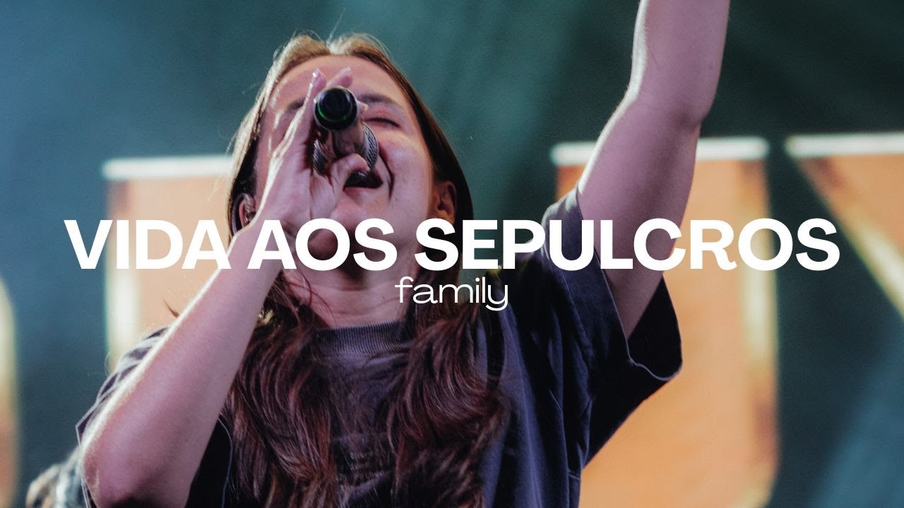 Vida Aos Sepulcros - Family (Ao-Vivo)