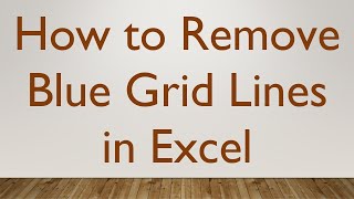 How to Remove Blue Grid Lines in Excel