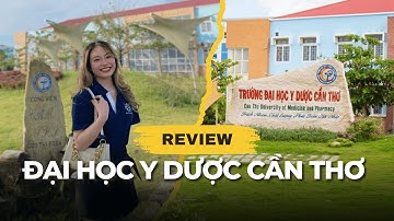 Review Đại học Y Dược Cần Thơ | Series review các trường Y | Hấu học Y