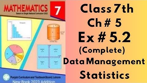 Class 7th, Ch no 5, Ex no 5.2(Complete ), Data Management  ( Statistics ), SNC, PTB