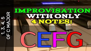 Improvising with only four notes on the piano: C, E, F & G