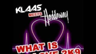 Klaas Meets Haddaway - What Is Love 2K9 (Klaas Club Mix)