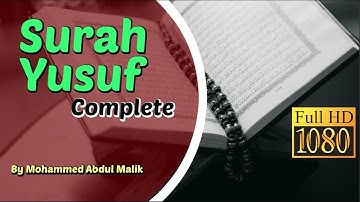 Surah Yusuf Complete (FULL HD) - By Mohammed Abdul Malik سورة يوسف بصوت جميل الف مرة