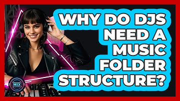 Why Do DJs Need a Music Folder Structure?