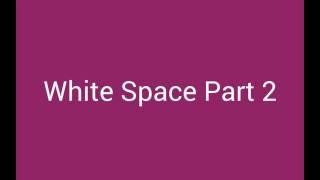 White Space (Part 2)