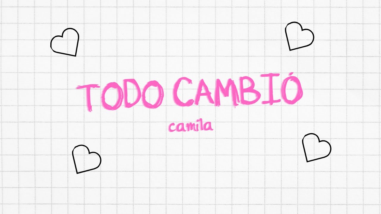 Camila - Todo Cambió ; Letra