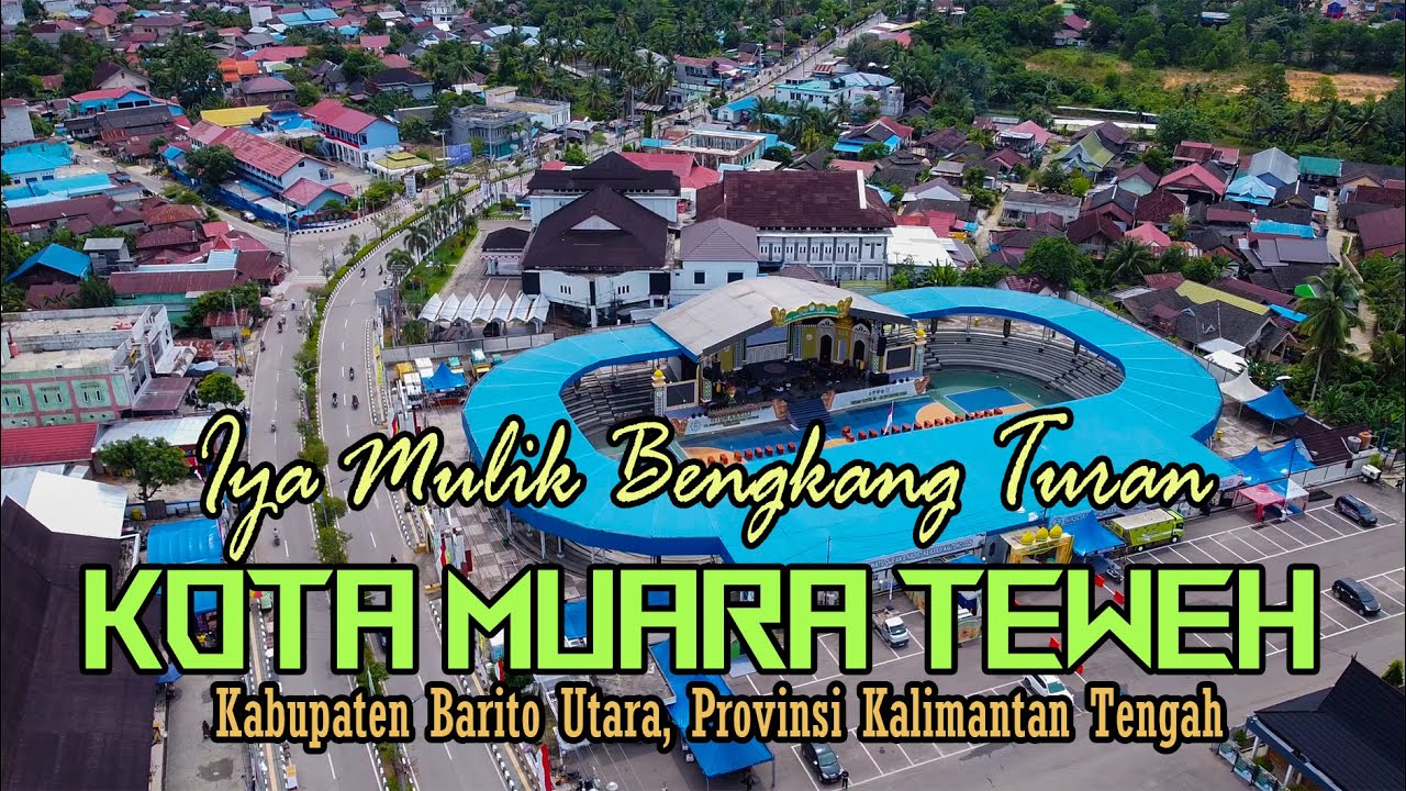 REVIEW KOTA MUARA TEWEH, KABUPATEN BARITO UTARA, KALIMANTAN TENGAH || IYA MULIK BENGKANG TURAN