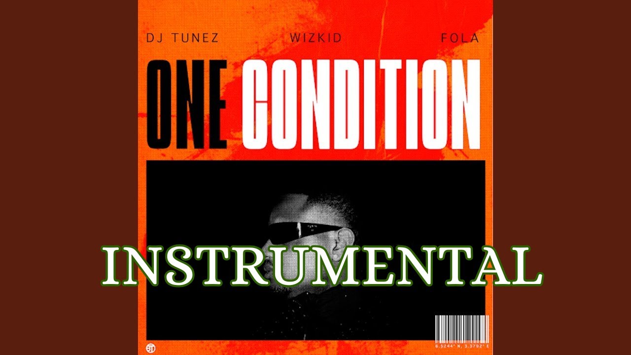 Dj tunez ft Wizkid, Fola - One Condition (Instrumental)