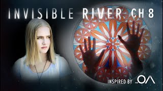 The Oa Fan Series | Ch 8 | Invisible River | Only Angels #Savetheoa #Theoa