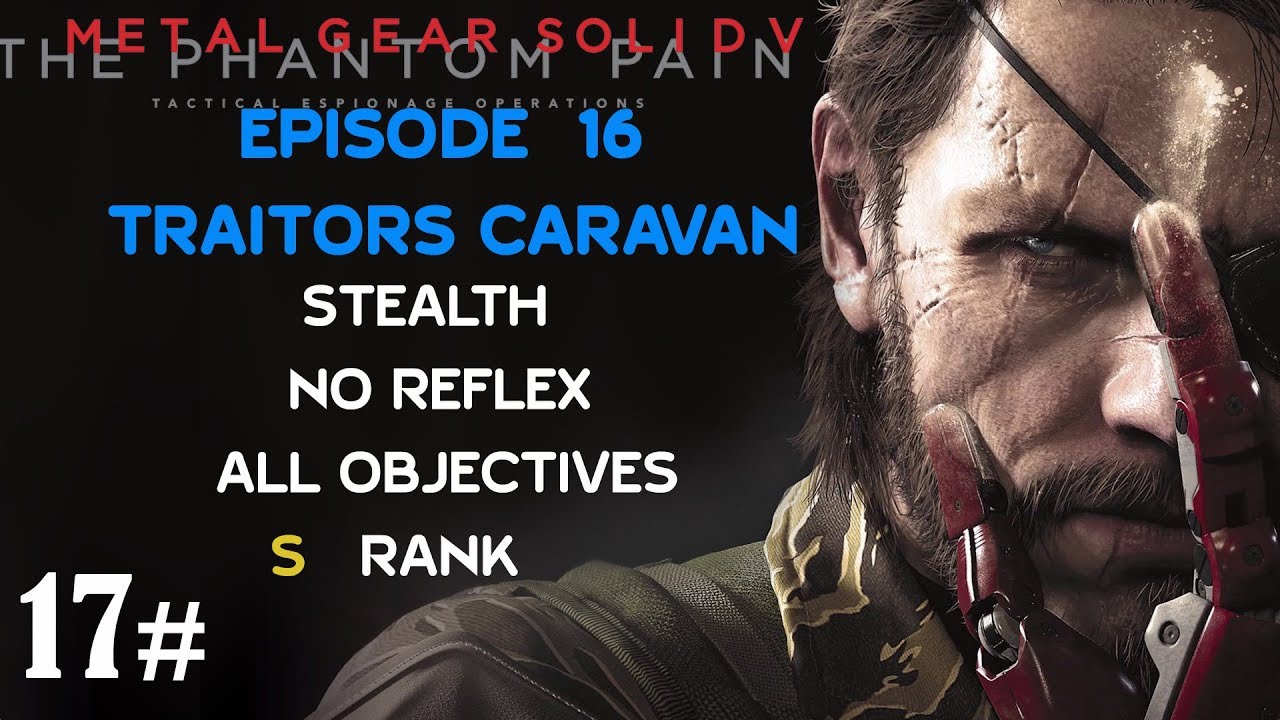 MGSV: The Phantom Pain Stealth Episode 16 - Traitors Caravan No Reflex - Al...