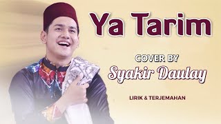 Ya Tarim - Syakir Daulay Cover (Lirik dan Terjemahan)