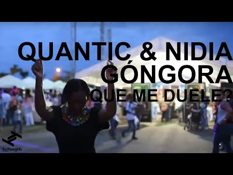 Quantic & Nidia Góngora - Que Me Duele?