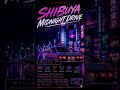 shibuya midnight drive