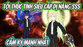 Tôi Thức Tỉnh Siêu Cấp Dị Năng SSS Cấm Kỵ Mạnh Nhất | HH VietSub