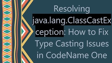 Resolving java.lang.ClassCastException: How to Fix Type Casting Issues in CodeName One
