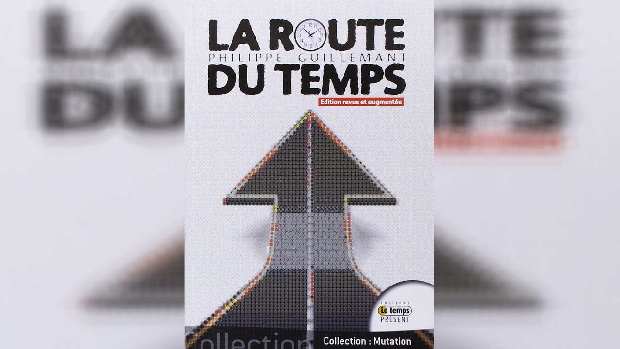 La route du temps - Philippe Guillemant - 1ère Partie