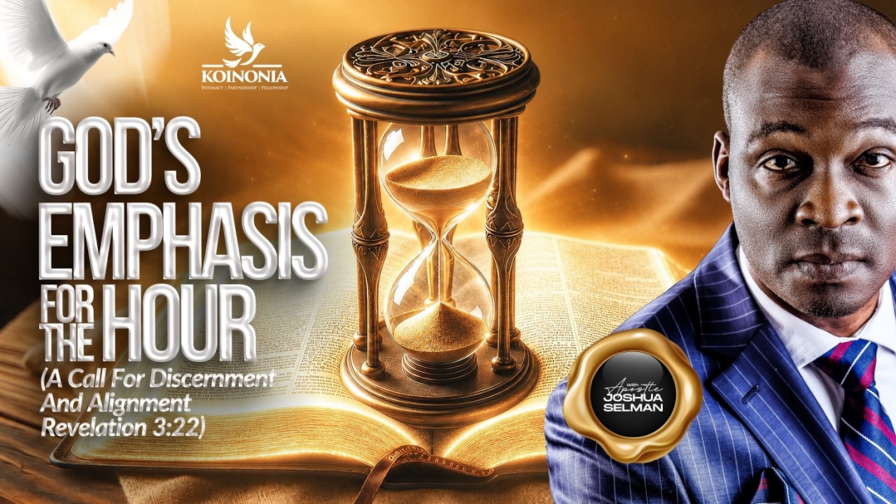 ⁣GOD'S EMPHASIS FOR THE HOUR (A CALL FOR DISCERNMENT AND ALIGNMENT) WITH APOSTLE JOSHUA SELMAN