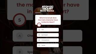 Test Yourself! #Atomicheart #Quiz