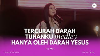 Tercurah Darah Tuhanku Med Hanya Oleh Darah Yesus By Gibeon Worship - 20 Juli 2025