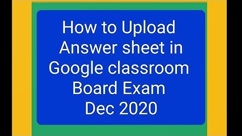 How do upload Answer sheet in google classroom