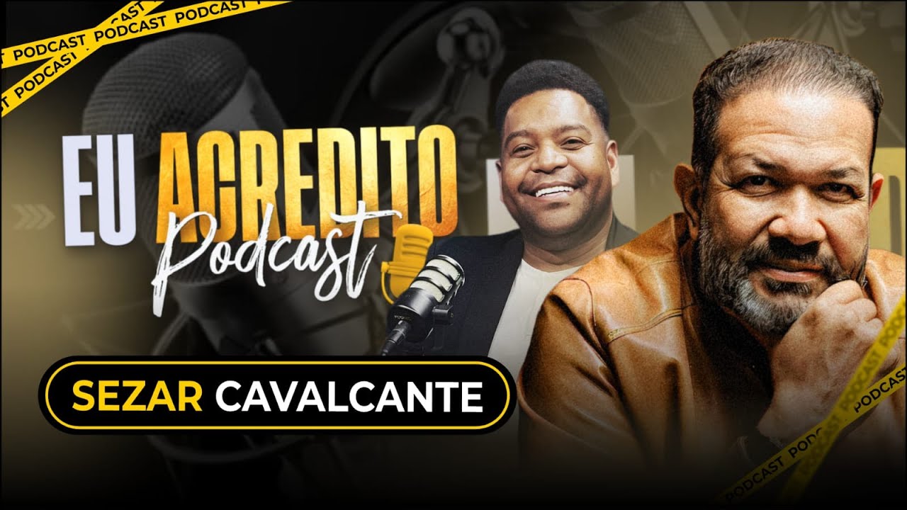 PASTOR SEZAR CAVALCANTE | EU ACREDITO PODCAST AO VIVO