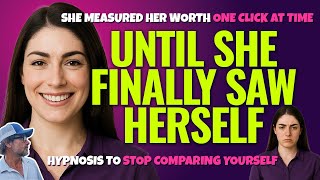 Powerful Hypnosis to Stop Comparing and Judging Yourself 💖 Finally Feel Enough