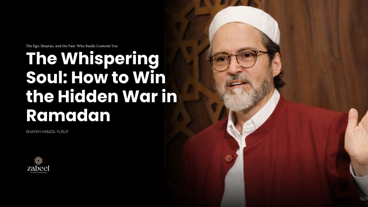 The Whispering Soul How to Win the Hidden War in Ramadan - Shaykh Hamza Yusuf
