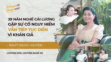 NSƯT Ngọc Huyền: 39 Năm Nghề Cải Lương, Gặp Sự Cố Nguy Hiểm Vẫn Tiếp Tục Diễn Vì Khán Giả #CĐCN EP.5