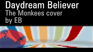 Daydream Believer // The Monkees cover by EB (2021)