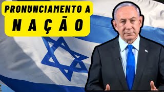 NETANYAHU ABRE CAIXA DE FERRAMENTAS - - PRONUNCIAMENTO A NAÇÃO DE ISRAEL