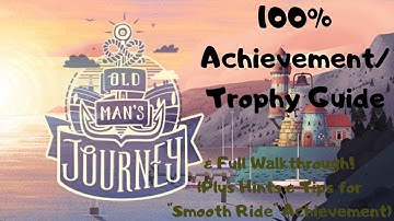 Old Mans Journey - 100% Achievement/Trophy Guide & Full Walkthrough
