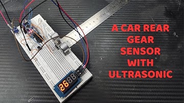 DIY Car Reverse Sensor Using Arduino, Ultrasonic Sensor & 7-Segment Display
