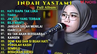 INDAH YASTAMI COVER - HATI SIAPA TAK LUKA - TIARA || INDAH YASTAMI FULL ALBUM TERBARU