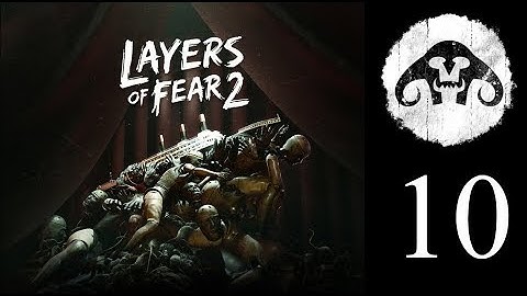 LAYERS OF FEAR 2 (ep. 10) : Just NO!