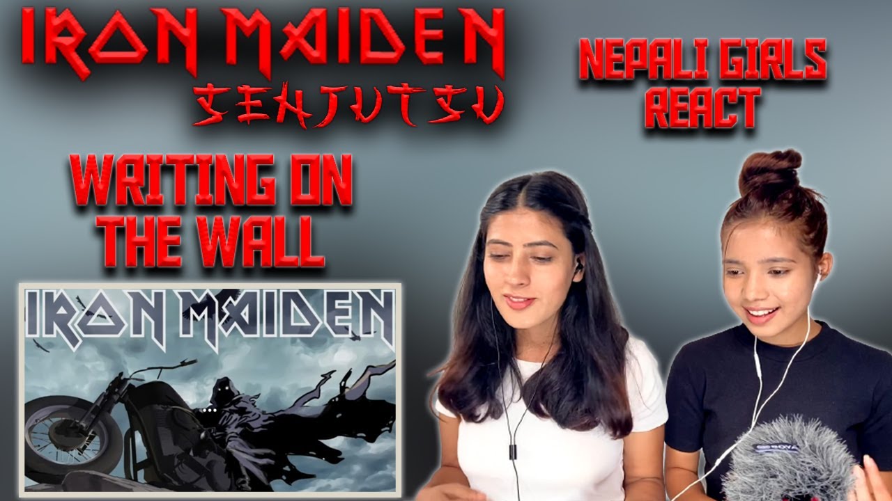 IRON MAIDEN REACTION | THE WRITING ON THE WALL REACTION | SENJUTSU | NEPALI GIRLS REACT