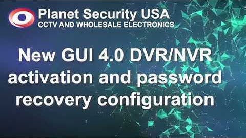 New GUI 4 0 DVR NVR activation and password recovery configuration