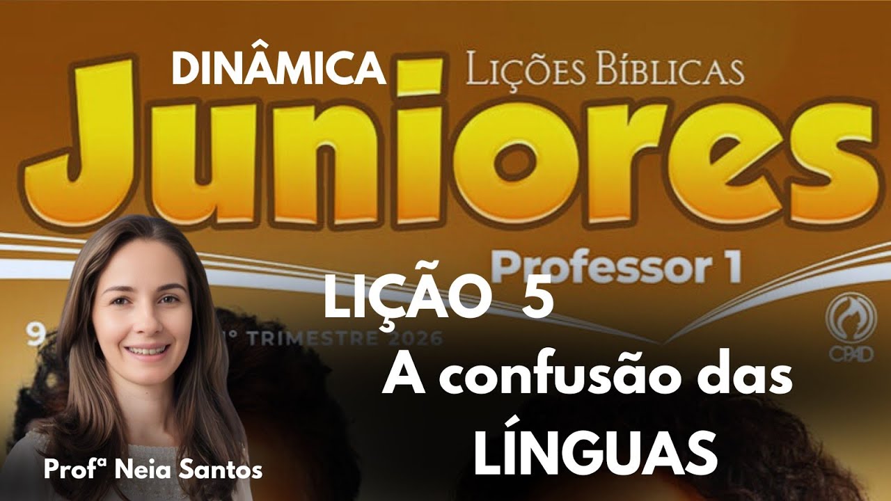 EBD - Lição  5  Juniores / A confusão das línguas / EBD 1 Trimestre 2026 