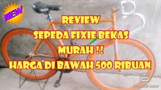SEPEDA FIXIE BEKAS MURAH DI BAWAH 500 RIBUAN AJA ‼️