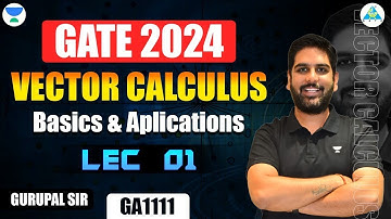 L01 Vector Calculus | Basics & Applications | Engineering Maths by #gc_sir #gate2024