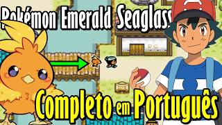 Completo em Português c Ótimos Gráficos e Pokémon Seguindo! | Pokémon Emerald Seaglass