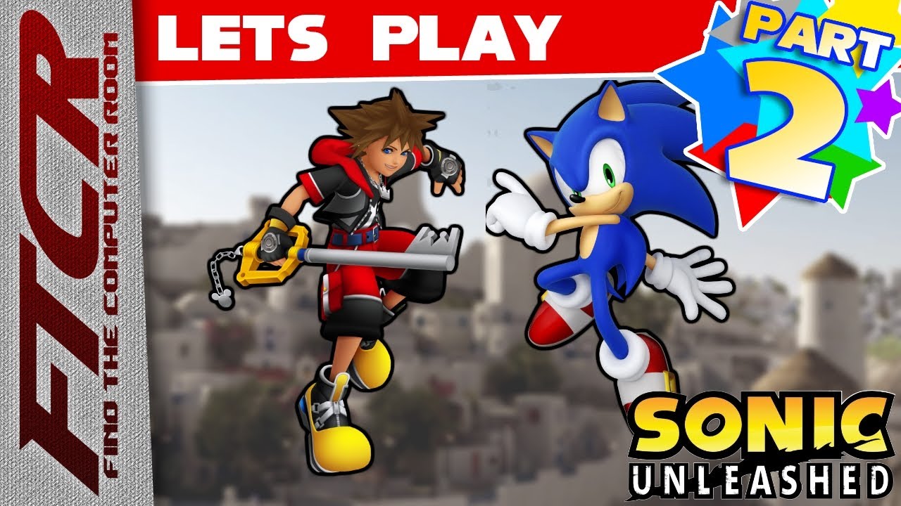 'Sonic Unleashed' Let's Play - Part 2: "Kingdom Hearts Let's Play Part ...