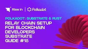 Relay Chain Setup for Blockchain Developers Substrate Guide #18 | Polkadot: Substrate & Rust