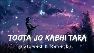 Toota Jo kabhi Tara ( Slowed Reverb ) Lofi song | A Flying Jatt | Atif Aslam , Sumedha Karmache