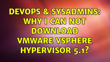 DevOps & SysAdmins: Why i can not download VMware vSphere Hypervisor 5.1? (2 Solutions!!)