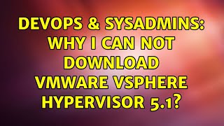 DevOps & SysAdmins: Why i can not download VMware vSphere Hypervisor 5.1? (2 Solutions!!) Wealth
