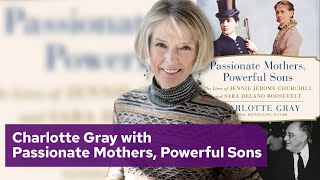 Charlotte Gray with "Passionate Mothers, Powerful Sons"