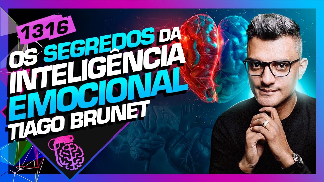 SEGREDOS DA INTELIGÊNCIA EMOCIONAL: TIAGO BRUNET - Inteligência Ltda. Podcast #1316
